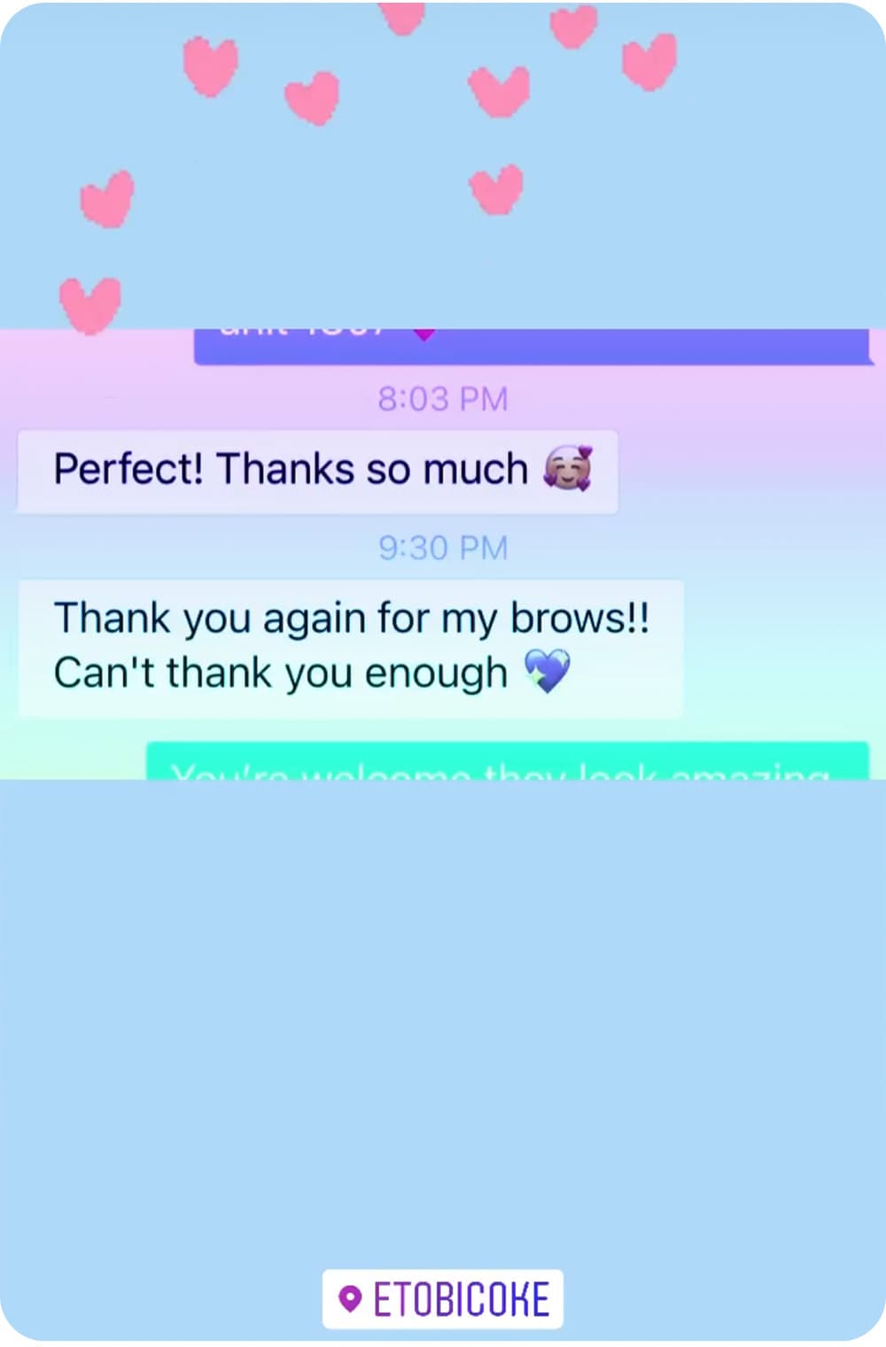 perfect thanks so much, thank you again for my brows!! cant thank you enough.
