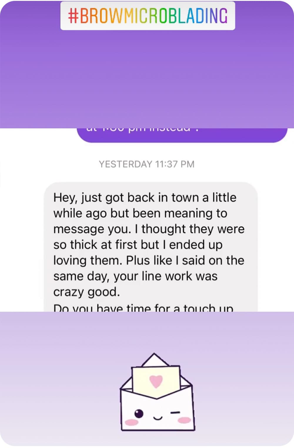 hey just got back in town a little while ago meaning to message you. i thought they were so thick at first but i ended up loving them. Plus like I said on the same day, your line work was crazy good.