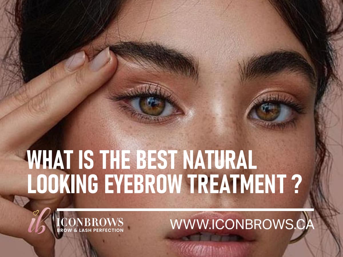what is the best natural looking eyebrow treatment in toronto ontario by iconbrows.ca