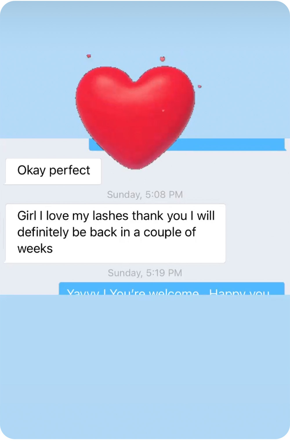 girl i love my lashes thank you i will definitely be back in a couple of weeks